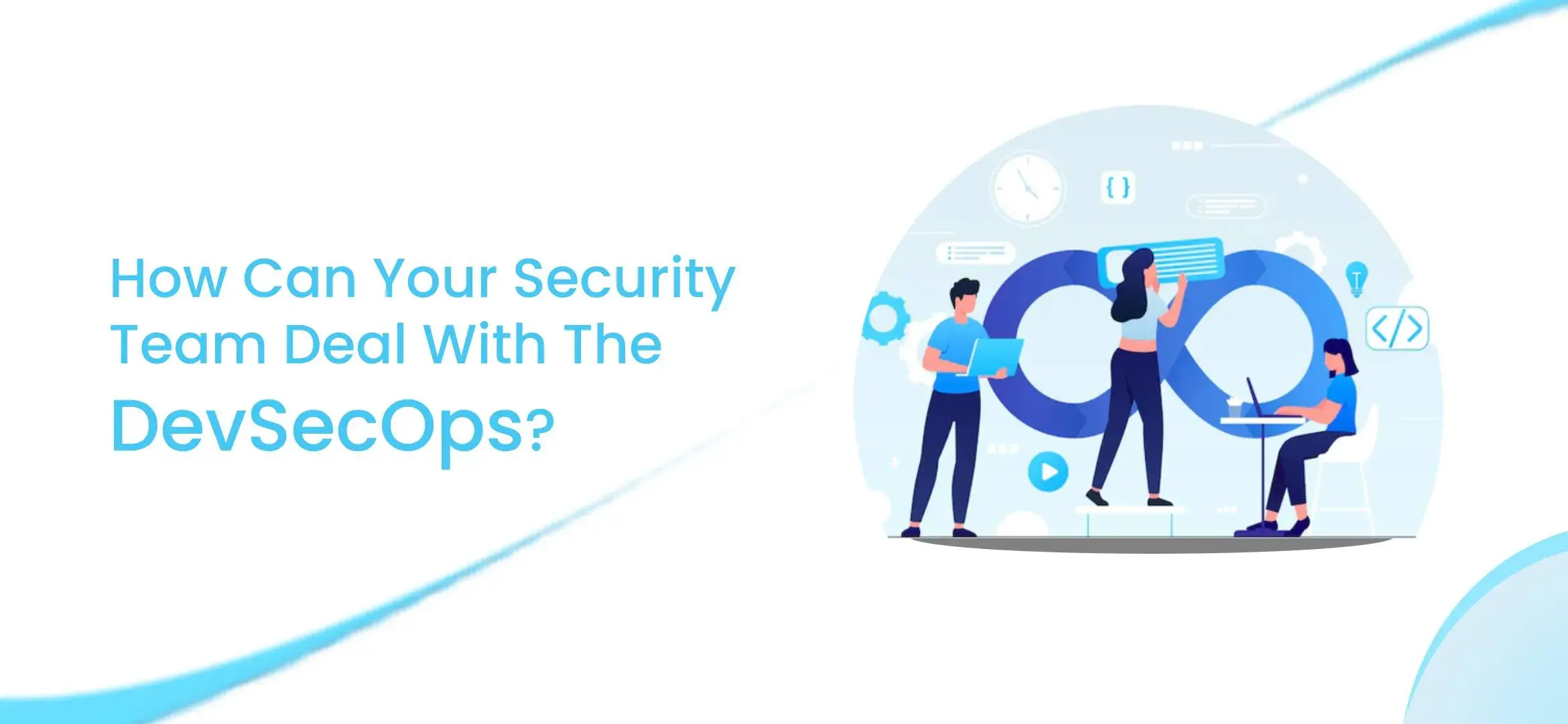 How Can Your Security Team Deal With DevSecOps?
